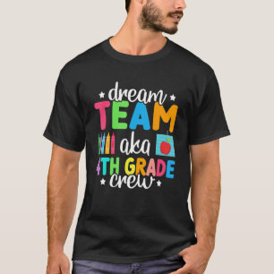 Dream Team Aka 4. Klasse Crew Lehrer Kinder 4th G T-Shirt