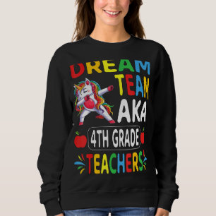 Dream Team Aka 4. Klasse Lehrer Dabbing Unicorn Sweatshirt