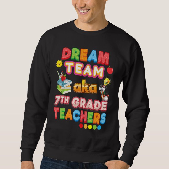 Dream Team Aka 7. Klasse Lehrer Siebter Lehrer  Sweatshirt (Vorderseite)