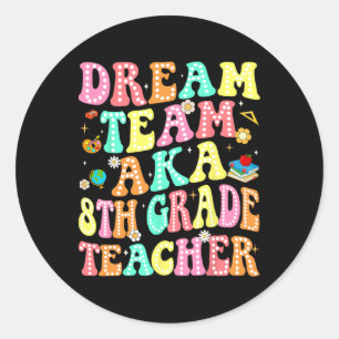 Dream Team aka 8. Klasse Lehrer Rückkehr zur Schul Runder Aufkleber