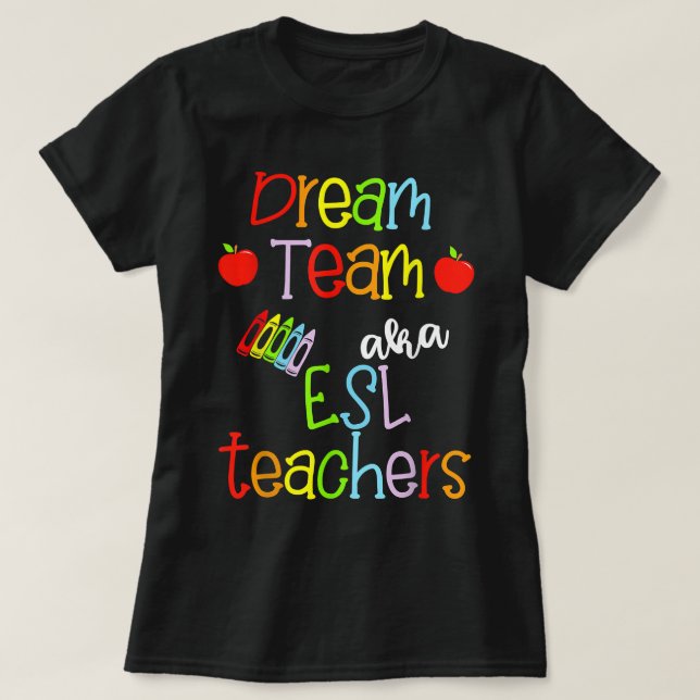Dream Team AKA ESL Teachers Cute Crayon Educators  T-Shirt (Design vorne)