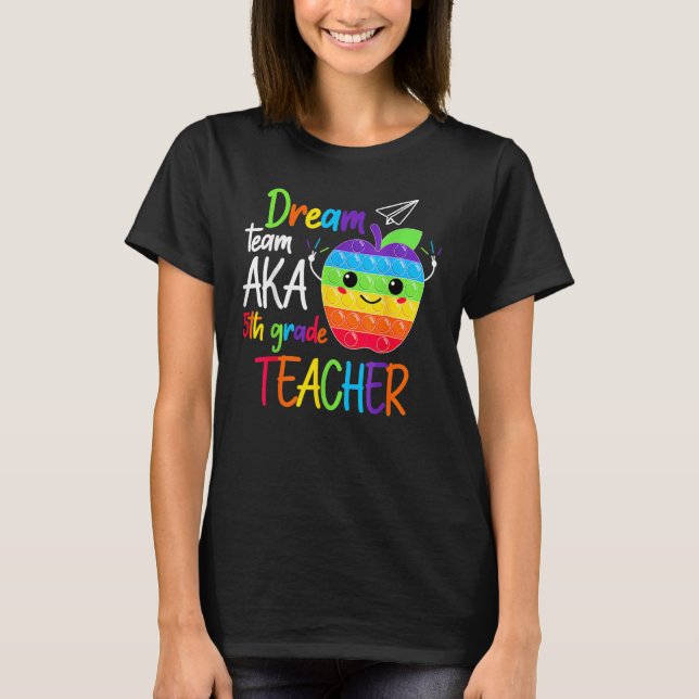 Dream Team Aka Fifth 5th Grade Teacher Back To Sch T-Shirt (Vorderseite)