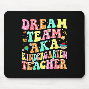 Dream Team Aka Kindergarten Teacher Back To School Mousepad