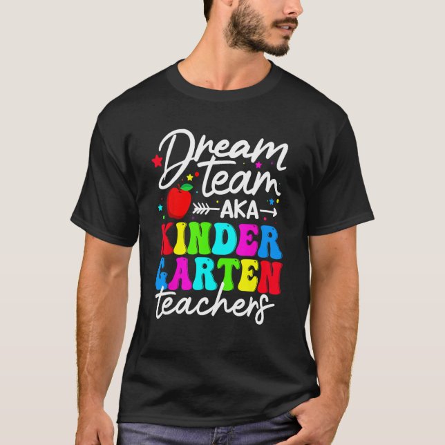 Dream Team Aka Kindergarten Teachers Happy Back To T-Shirt (Vorderseite)