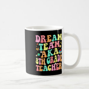 Dream Team aka Lehrer der 8. Klasse Zurück zur Sch Kaffeetasse