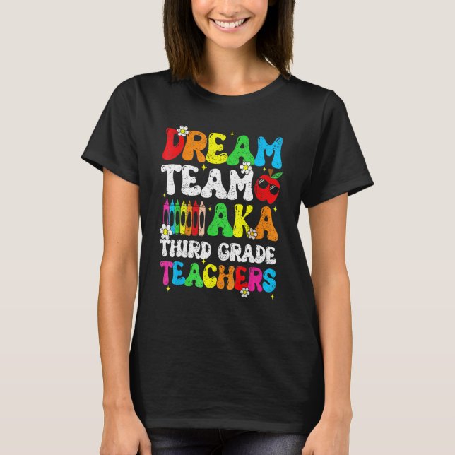 Dream Team Aka Third 3rd Grade Team Teachers Back  T-Shirt (Vorderseite)