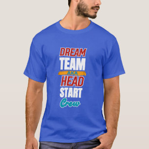 Dream Team alias Head Start Crew Lehrer Vorschule T-Shirt