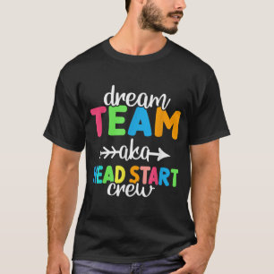 Dream Team alias Head Start Crew Lehrer Vorschule T-Shirt