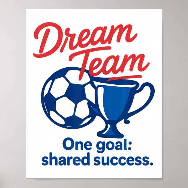Dream Team Ein Ziel Gemeinsamer Erfolg Fußball-Tro Poster (Vorne)