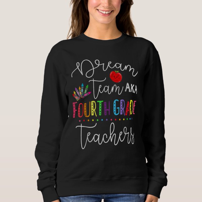 Dream Team Fourth Grade Teachers Back To School 4t Sweatshirt (Vorderseite)