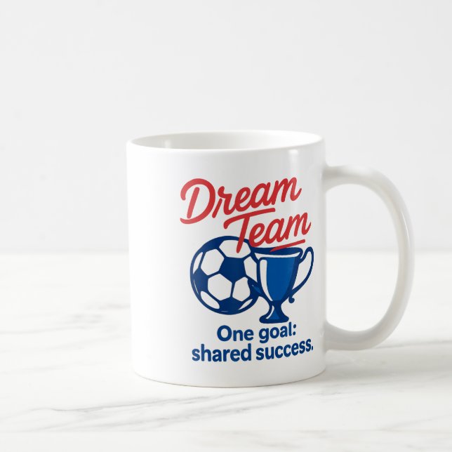 Dream Team One Goal Shared Success Soccer Trophy G Kaffeetasse (Rechts)