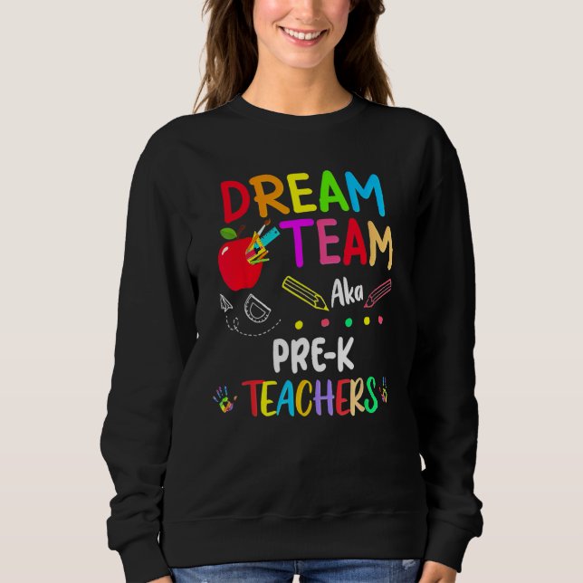 Dream Team Pre K  Teachers Back To School Sweatshirt (Vorderseite)
