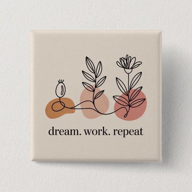 Dream. Work. Repeat Button (Vorderseite)