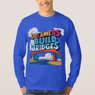 Dreamers Build Bridges: Vibriantes Verbindungsdesi T-Shirt