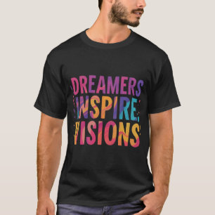 Dreamers Inspirier Visions T - Shirt