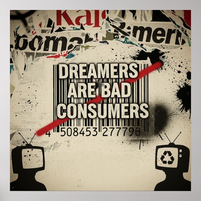 "Dreamers, Not Consumers" Urban Street Art Quote Poster (Vorne)