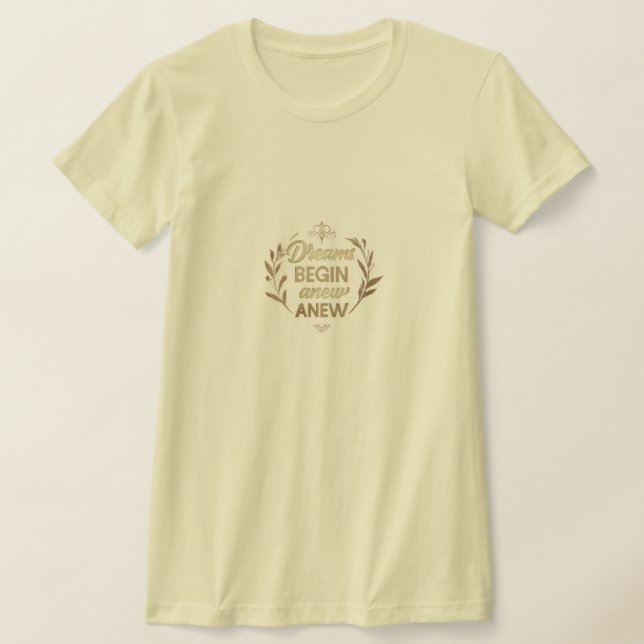 Dreams Begin Anew T - Shirt (Ablage )