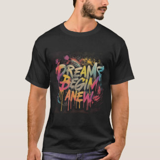 Dreams Begin New T-Shirt
