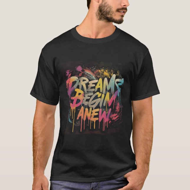 Dreams Begin New T-Shirt (Vorderseite)