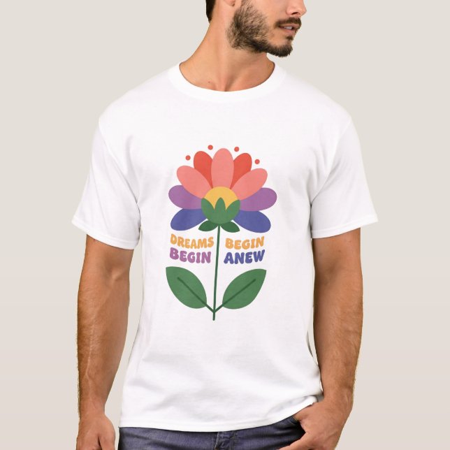 Dreams Begin New T-Shirt (Vorderseite)