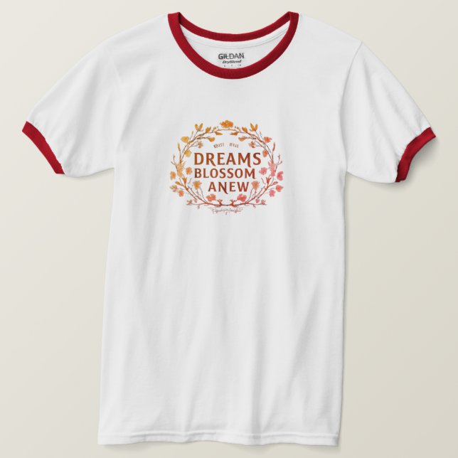 Dreams Blossom Anew T - Shirt (Design vorne)