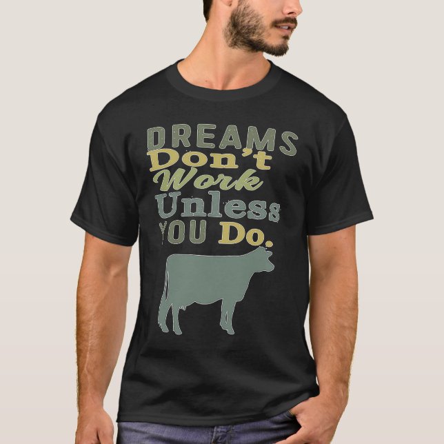 Dreams Don't Work Unless You Do Livestock Show Dai T-Shirt (Vorderseite)