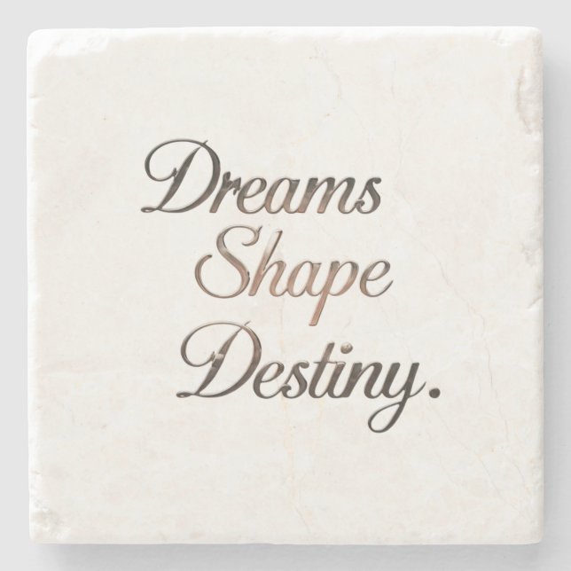 Dreams Shape Destiny. Steinuntersetzer (Vorderseite)