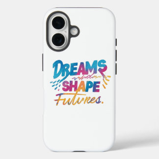 "Dreams Shape Futures: Inspirier Deine Reise" iPhone 16 Hülle