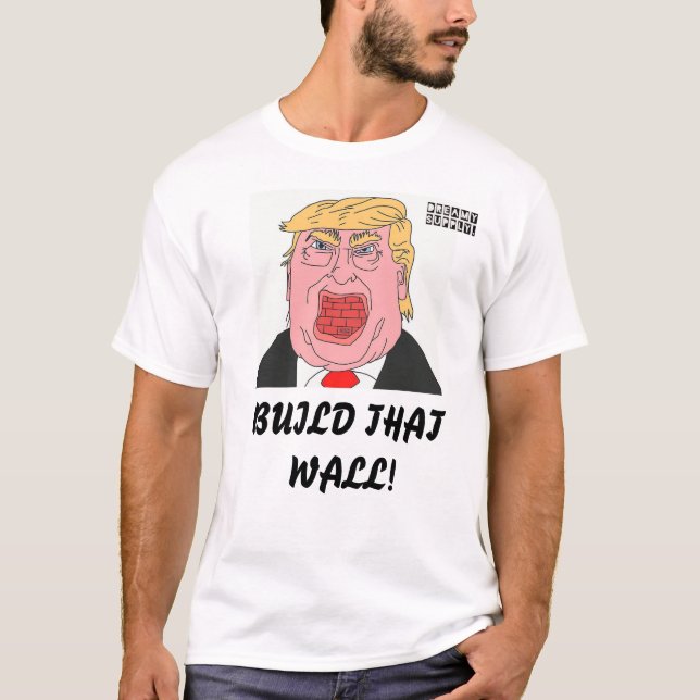DreamySupply Gestalt dieser Wand-Donald- TrumpT - T-Shirt (Vorderseite)