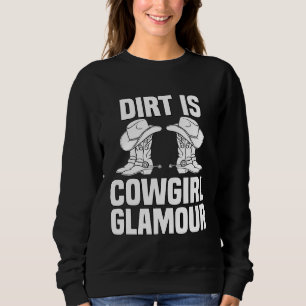 Dreck ist Cowgirl-Glamour Western-Pferdereiter 1 Sweatshirt