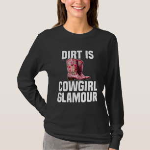 Dreck ist Cowgirl-Glamour  Western-Reiter  8 T-Shirt