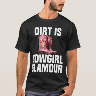 Dreck ist Cowgirl-Glamour Western-Reiter 8 T-Shirt