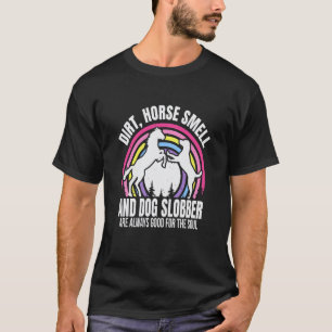 Dreck Pferd Geruch Und Hund Sabber Pferd  3 T-Shirt