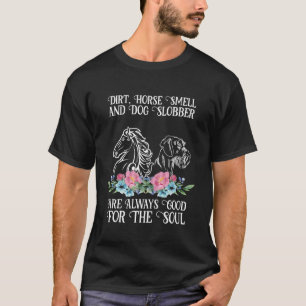 Dreck Pferd Geruch und Hund Sabber Pferd und Hunde T-Shirt