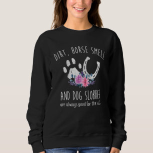 Dreck Pferd Geruch Und Hund Sabber Pferdeliebhaber Sweatshirt