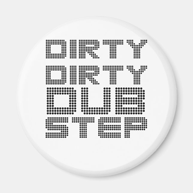 Dreckiger Dreckiger Dubstep Magnet (Vorne)