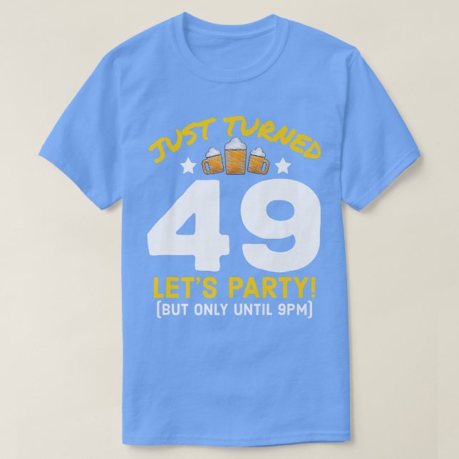 Drehte 49 Party bis 21.00 Uhr Funny 49. Geburtstag T-Shirt (Design vorne)