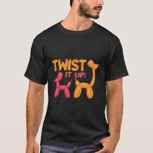 Drehung It Up Ballon Twister Ballon Twister Ballo T-Shirt