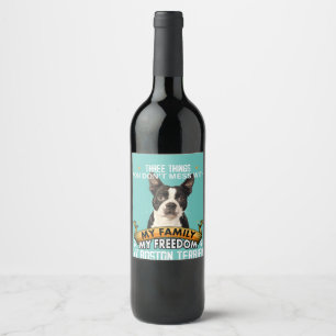 Drei Dinge, die man nicht mit Boston Terrier verwe Weinetikett