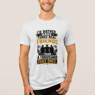Drei echte Freunde Zitat   Wahre Freundschaft Tri-Blend Shirt