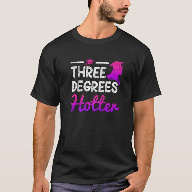 Drei Grad heißer Bachelor Master Doktortitel T-Shirt (Vorderseite)