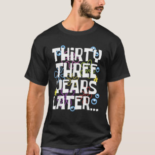 DREI JAHRE SPÄTER 33 JAHRE Geburtstagsgeschenk T-Shirt