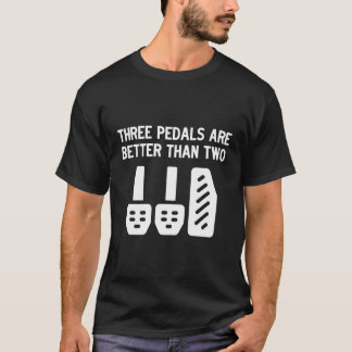 Drei Pedale sind besser als zwei manuelle Transmis T-Shirt