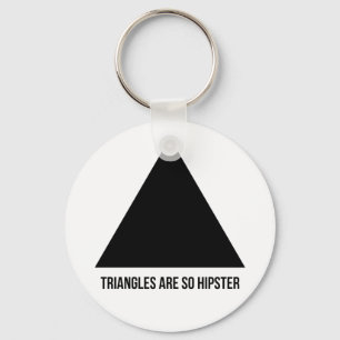 Dreiecke sind so Hipster Schlüsselanhänger