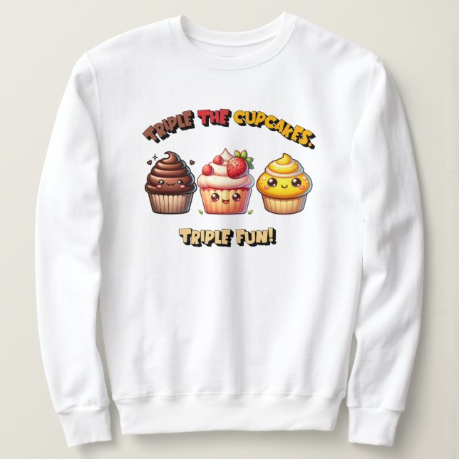 Dreimal die Cupcakes, Triple Fun! Sweatshirt (Design vorne)