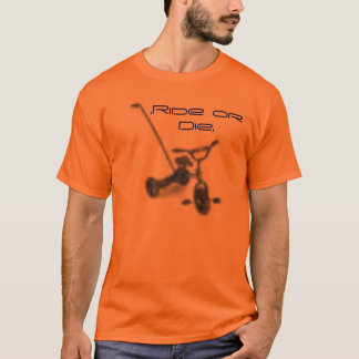 Dreirad. Reiten Sie oder sterben Sie T-Shirt