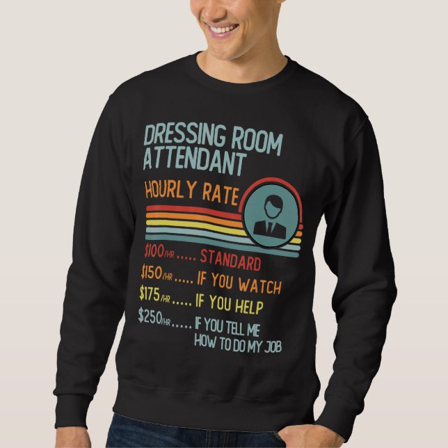 Dressing Room Attendant Hourly Rate T-Shirt Retro  Sweatshirt (Vorderseite)