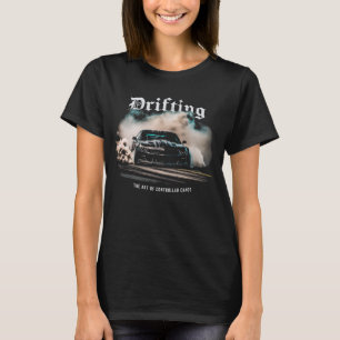 Drift Car Drifting - Die Kunst des kontrollierten  T-Shirt