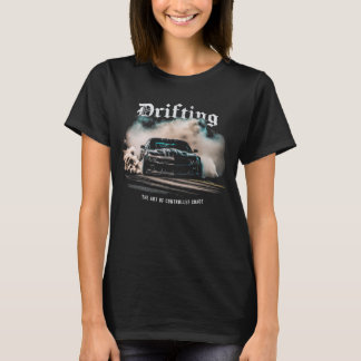 Drift Car Drifting - Die Kunst des kontrollierten  T-Shirt