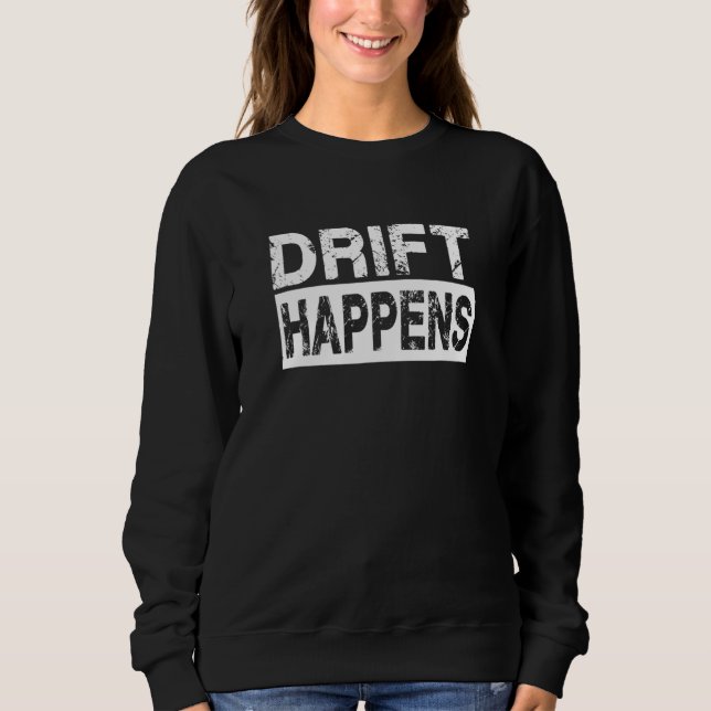 Drift Happens Sweatshirt (Vorderseite)